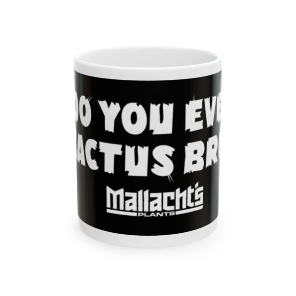 "Do You Even Cactus Bro?" Mug (11oz, 15oz)