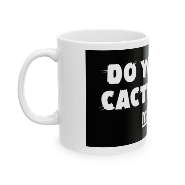 "Do You Even Cactus Bro?" Mug (11oz, 15oz)